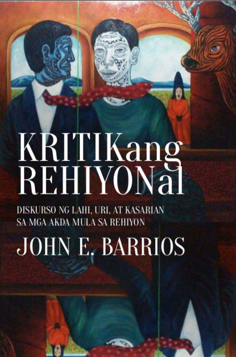Kritikang Rehiyonal: Diskurso ng Lahi, Uri, at Kasarian sa mga Akda ...